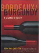 bordeaux/burgundy - a vintage rivalry, jean-robert pitte (2008)
